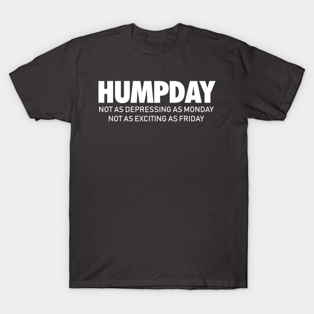 Hump Day Funny Sarcastic T-Shirt by Bobtees